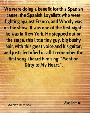 Lomax - We were doing a benefit for this Spanish cause, the Spanish ...