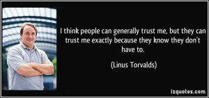think people can generally trust me, but they can trust me exactly ...