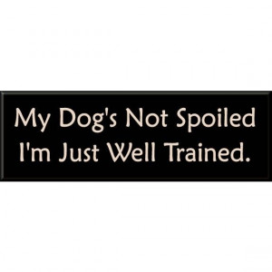 Spoiled Dog Sign | Pet Signs | Arttowngifts.com