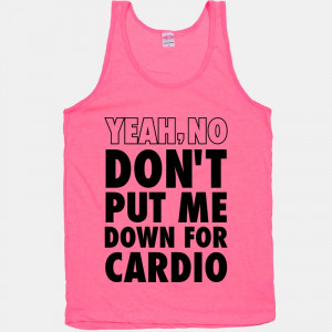 ... -w800h800z1-16191-yeah-no-dont-put-me-down-for-cardio-neon-tank.jpg