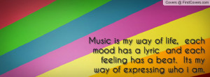 Music is my way of life, each mood has a lyric and each feeling has a ...