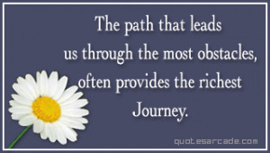 The path that leads us through the most obstacles.