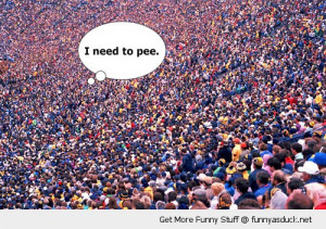 need to pee crowd help funny pics pictures pic picture image photo ...
