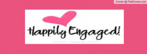 HAPPILY ENGAGED Profile Facebook Covers