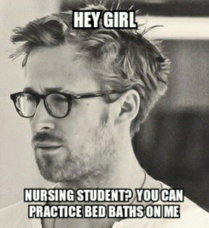Hey nursing student, who doesn't like a Ryan Gosling meme? Do we have ...