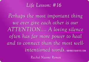 ... lesson quotes # 16: A loving silence often has far more power to heal