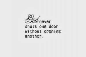 god never shuts one door without opening another