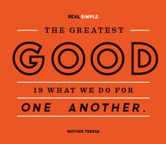 The greatest good is what we do for one another. #volunteer