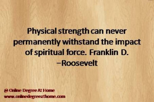 Physical strength can never permanently withstand the impact of ...