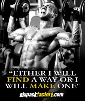 Muscle Building Motivational Quote : ” Either I will Find a Way or I ...