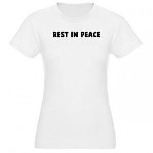 167522074_rest-in-peace-quips-quotes-and-sayings-t-shirts.jpg