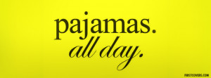 pajamas all day pjs pajamas funny humor covers