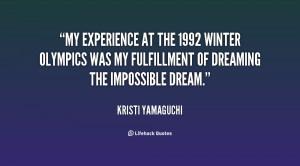 My experience at the 1992 Winter Olympics was my fulfillment of ...