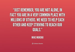 File Name : quote-Mike-Moreno-just-remember-you-are-not-alone-in ...