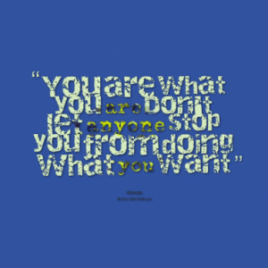 ... don t let anyone stop you from doing what you want quotes from wynona