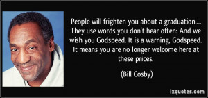 ... It means you are no longer welcome here at these prices. - Bill Cosby