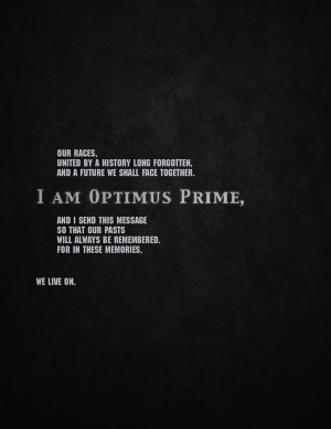 movie Quote, I chose Optimus Prime's quote at the end of the movie ...