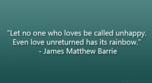 Let no one who loves be called unhappy. Even love unreturned has its ...