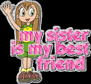 ... miss my little sister that s really my best friend my best friend