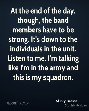 At the end of the day, though, the band members have to be strong. It ...