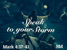 SPEAK PEACE TO THE STORM - I say to you, be still and listen as I ...