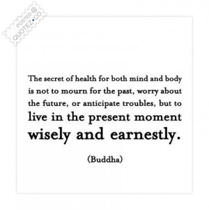 ... For Both Mind And Body Is Not To Mourn For The Past - Health Quote