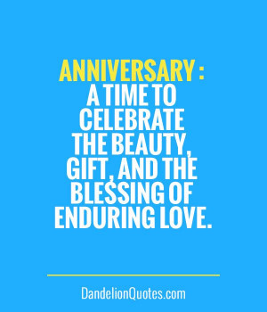 ... Anniversary : A time to celebrate the beauty, gift, and the blessing