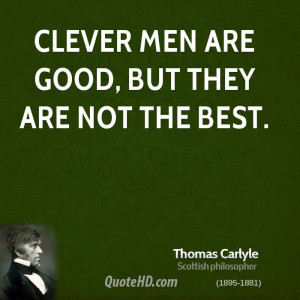 Clever men are good, but they are not the best.