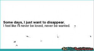 Love - Some days, I just want to disappear.