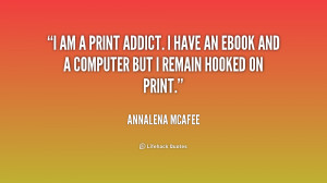 am a print addict. I have an ebook and a computer but I remain ...