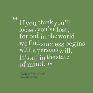 Quotes Picture: if you think you’ll loose , you’ve lost, for out ...