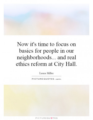 ... neighborhoods... and real ethics reform at City Hall Picture Quote #1