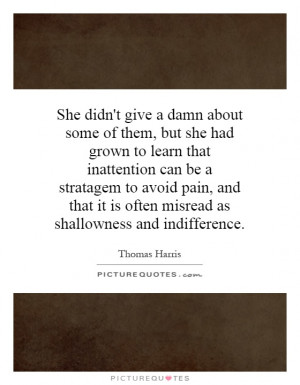 She didn't give a damn about some of them, but she had grown to learn ...