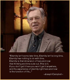 Joseph Campbell on Eternity Quotation
