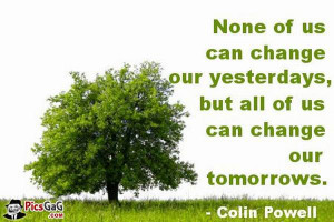 quotes and colin powell quotes of motivation. Non of us can change ...