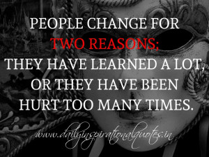People change for two reasons; They have learned a lot, or they have ...