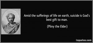 Amid the sufferings of life on earth, suicide is God's best gift to ...