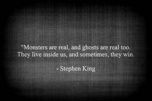 Stephen King #Monsters #quote #monsters are real #criminal minds