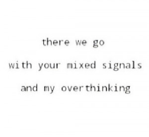 Back > Gallery For > mixed signals quotes tumblr