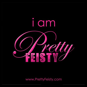 am pretty feisty when I have to be...