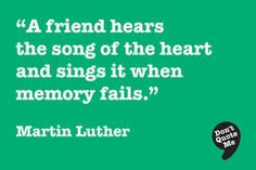 ... song of the heart and sings it when memory fails. - Martin Luther #