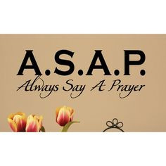 Decorating: A.S.A.P.= Always Say a Prayer. | Popular vinyl wall Bible ...