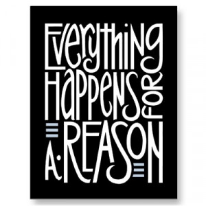 EVERYTHING HAPPENS FOR A REASON