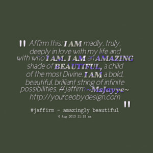 17937-affirm-this-i-am-madly-truly-deeply-in-love-with-my-life_380x280 ...