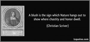 blush is the sign which Nature hangs out to show where chastity and ...