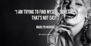 quote-Marilyn-Monroe-i-am-trying-to-find-myself-sometimes-253840.png