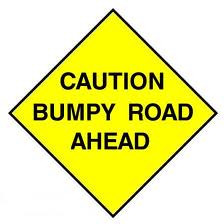 Caution: Bumpy Road Ahead