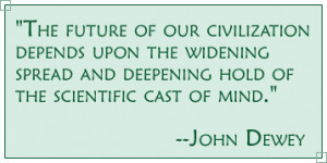 ... spread and deepening hol of the scientific cast of mind. -- John Dewey