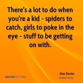Alan Davies - There's a lot to do when you're a kid - spiders to catch ...