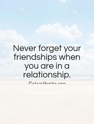 Relationship Quotes Friendships Quotes Never Forget Quotes